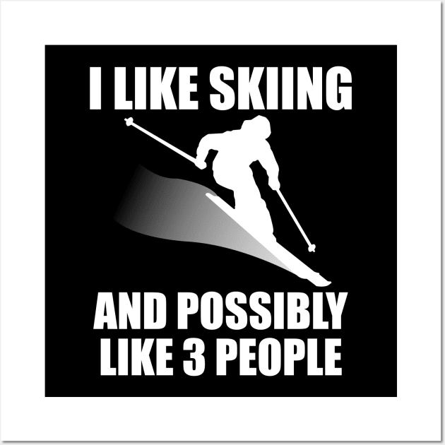 I Like Skiing And Possibly Like 3 People - Funny Ski and Mountain Gift Wall Art by ChrisWilson